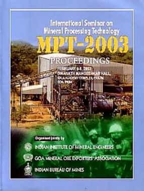 Proceedings of the International Seminar on Mineral Processing Technology: MPT-2003: February 6-8, 2003, Goa, India