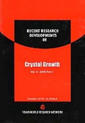 Recent Research Developments in Crystal Growth, (Volume 4, In 2 Parts), 2005