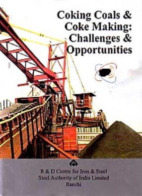 International Conference, Coking Coals & Coke Making: Challenges & Opportunities: 12-14 Dec. 2005, Ranchi, India: Proceedings