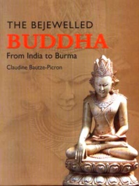 The Bejewelled Buddha from India to Burma: New Considerations