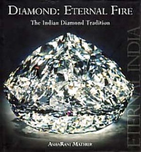 Diamond: Eternal Fire: The Indian Diamond Tradition