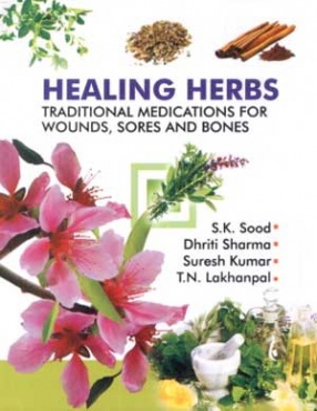 Healing Herbs: Traditional Medications for Wounds, Sores and Bones