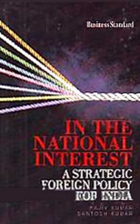 In the National Interest: A Strategic Foreign Policy for India