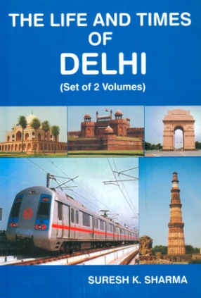 The Life and Times of Delhi (In 2 Volumes)