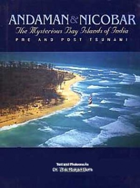 Andaman & Nicobar: The Mysterious Bay Islands of India: Pre and Post Tsunami