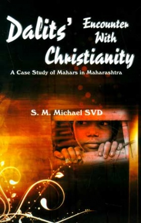 Dalits' Encounter with Christianity: A Case Study of Mahars in Maharashtra