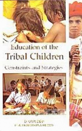 Education of the Tribal Children: Constraints and Strategies