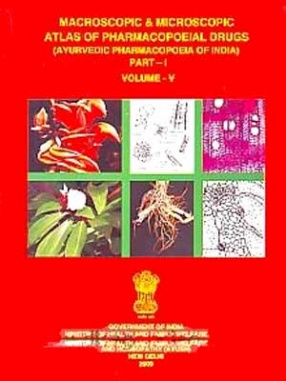 Macroscopic & Microscopic Atlas of Pharmacopoeial Drugs: Ayurvedic Pharmacopoeia of India (Volume 5, Part 1)