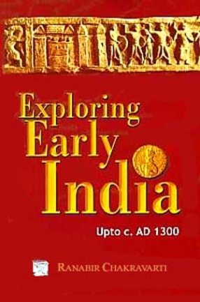 Exploring Early India, up to c. AD 1300