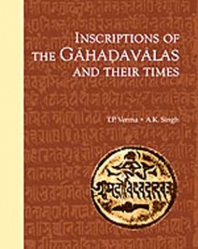 Inscriptions of the Gahadavalas and their Times (In 2 Volumes)