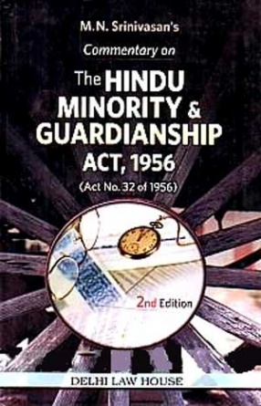 M.N. Srinivasan's Commentary on the Hindu Minority and Guardianship Act, 1956: Act no. 32 of 1956