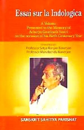 Essai Sur La Indologica: A Volume Presented to The Memory of Acharya Gaurinath Sastri on the Occasion of His Birth Centenary Year