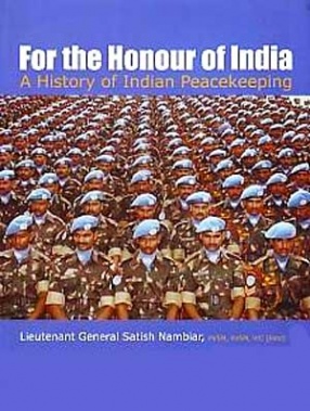 For the Honour of India: A History of Indian Peacekeeping