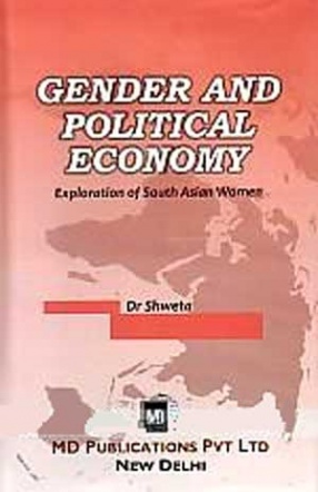 Gender and Political Economy: Exploration of South Asian Women