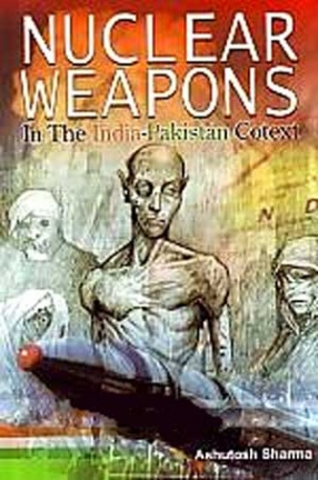 Nuclear Weapons in the India-Pakistan Context