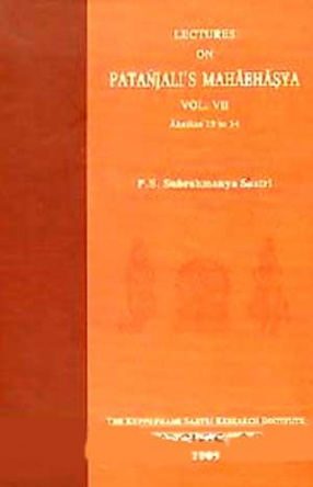 Lectures on Patanjali's Mahabhasya (Volume VII, Ahnikas 29-34)