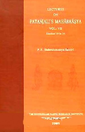 Lectures on Patanjali's Mahabhasya (Volume VII, Ahnikas 29-34)