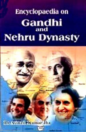 Encyclopaedia on Gandhi-Nehru Dynasty (In 2 Volumes)