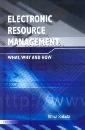 Electronic Resource Management: What, Why and How