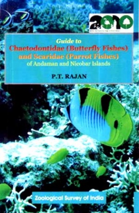 Guide to Chaetodontidae (Butterfly Fishes) and Scaridae (Parrot Fishes) of Andaman and Nicobar Islands