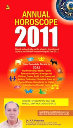 Annual Horoscope, 2011: Based Authentically on the Planets, Transits and Aspects on Different Houses During the Year, 2011