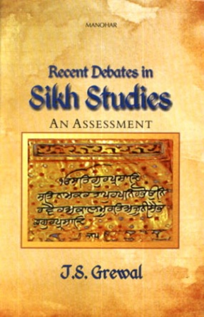 Recent Debates in Sikh Studies: An Assessment