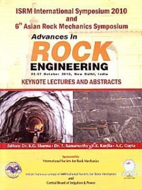 ISRM International Symposium 2010 and 6th Asian Rock Mechanics Symposium : Advances in Rock Engineering, 2010, New Delhi, India: Keynote Lectures and Abstracts