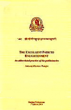 The Excellent Path to Enlightenment: An Abbreviated Practice of the Preliminaries