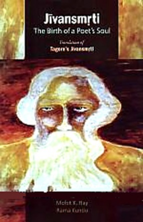 Jivansmrti: The Birth of a Poets Soul: Translation of Tagore's Jivansmrti