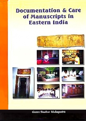 Documentation & Care of Manuscripts in Eastern India: Orissa, West Bengal, Bihar & Jharkhand