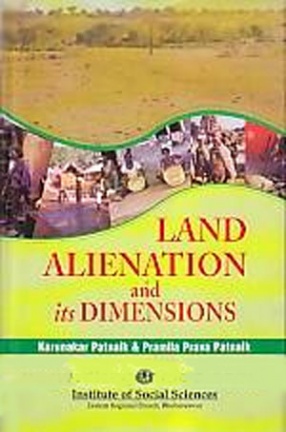 Land Alienation and Its Dimensions: A Study of Scheduled Districts of Orissa