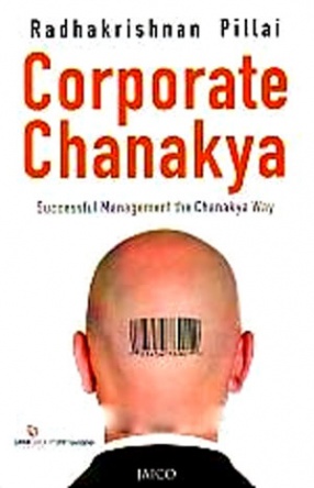 Corporate Chanakya: Successful Management the Chanakya Way