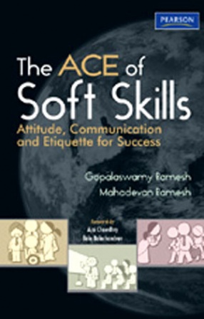 The ACE of Soft Skills: Attitude, Communication and Etiquette for Success