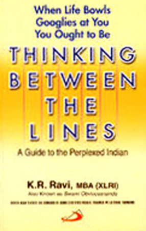 When Life Bowls Googlies at You Ought to be Thinking Between the Lines: A Guide to the Perplexed Indian