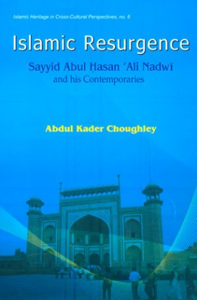 Islamic Resurgence: Sayyid Abul Hasan Ali Nadwi and his Contemporaries