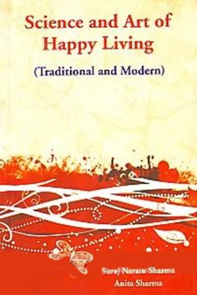 Science and Art of Happy Living: Traditional and Modern