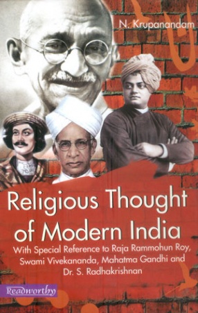 Religious Thought of Modern India: With Special Reference to Raja Rammohun Roy, Swami Vivekananda, Mahatma Gandhi and Dr. S. Radhakrishnan