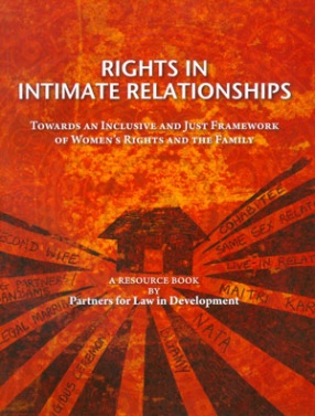 Rights in Intimate Relationships: Towards an Inclusive and Just Framework of Womens Rights and the Family: A Resource Book