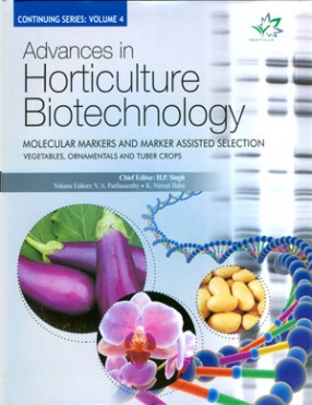 Advances in Horticulture Biotechnology: Molecular Markers and Marker Assisted Selection, Volume 4: Vegetables, Ornamentals and Tuber Crops
