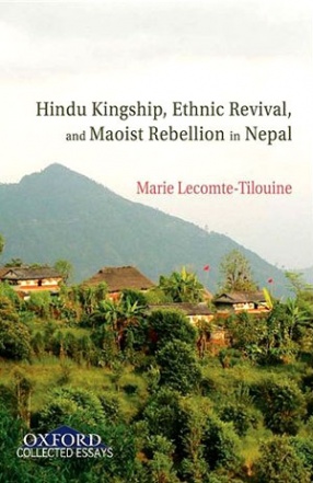 Hindu Kingship, Ethnic Revival, and Maoist Rebellion in Nepal