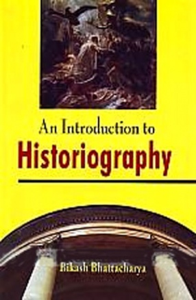 An Introduction to Historiography: World Perspective for Students & Scholars