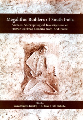 Megalithic Builders of South India: Archaeo-Anthropological Investigations on Human Skeletal Remains from Kodumanal