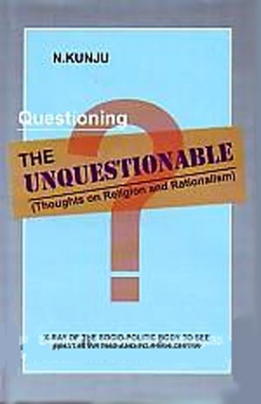 Questioning the Unquestionable: Thoughts on Religion and Rationalism