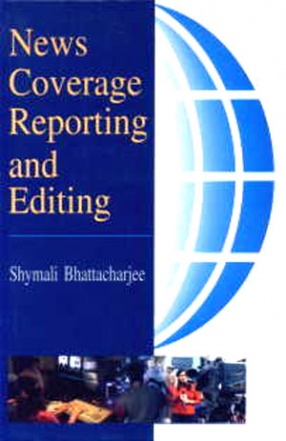 News Coverage, Reporting and Editing