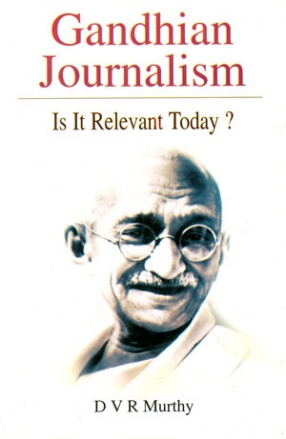 Gandhian Journalism: Is It Relevant Today?