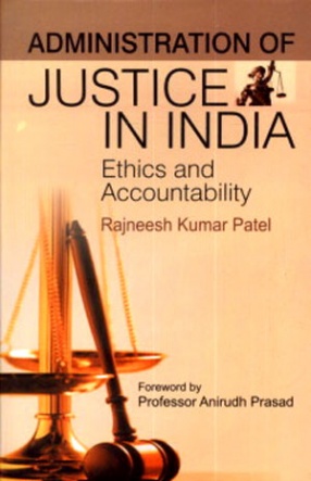 Administration of Justice in India: Ethics and Accountability