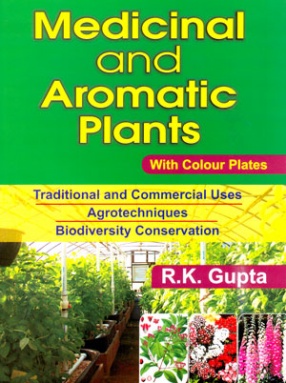 Medicinal and Aromatic Plants: Traditional and Commercial Uses Agrotechniques Biodiversity Conservation