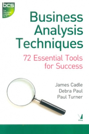 Business Analysis Techniques: 72 Essential Tools for Success