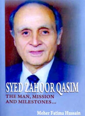 Syed Zahoor Qasim: The Man, Missions and Milestones