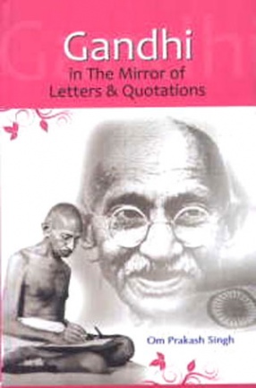 Gandhi: In The Mirror of Letters and Quotations